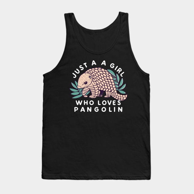 just a girl who loves Pangolin Tank Top by CosmicCat